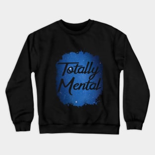 Totally Mental Funny 80's Design Crewneck Sweatshirt